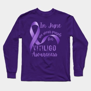 Vitiligo Awareness In June We Wear Purple for Vitiligo Awareness Long Sleeve T-Shirt